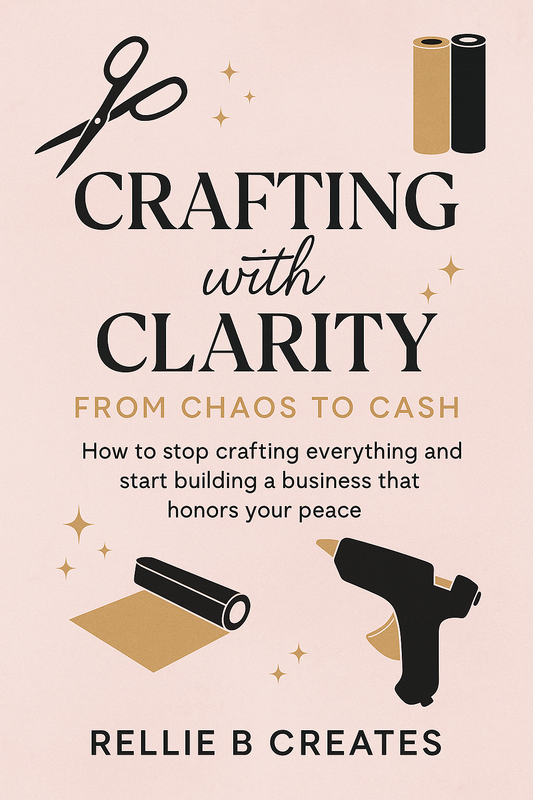Crafting with Clarity: From Chaos to Cash (Digital eBook)